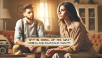 Understanding Why She Brings Up the Past