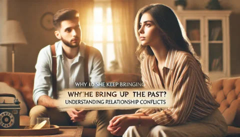 Understanding Why She Brings Up the Past
